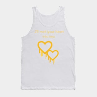 I'll melt your heart into two Tank Top